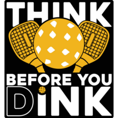 Think Before You Dink Pickleball Sticker