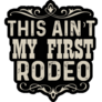 This Aint My First Rodeo On Black Sticker