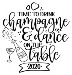 Time To Drink Champagne And Dance On The Table Sticker