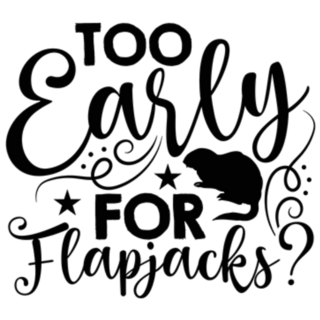 Too Early For Flapjacks? - Groundhog Day Sticker