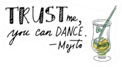 Trust Me, You Can Dance - Mojito Sticker