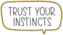 Trust Your Instincts Speech Bubble Sticker