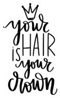 Typography Your Hair Is Your Crown Sticker