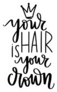 Typography Your Hair Is Your Crown Sticker