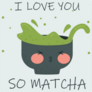 Valentines Love You Matcha Sticker