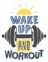 Wake Up and Work Out Sticker