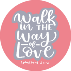 Walk In The Way Of Love ￼ephesians 5:1-2 Pink Sticker