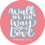 Walk In The Way Of Love ￼ephesians 5:1-2 Pink Sticker