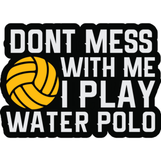 Water Polo Dont Mess Sticker