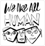 We Are All Human Sticker