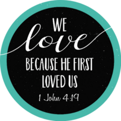 We Love Because He First Loved Us Bible Scripture Sticker