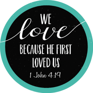We Love Because He First Loved Us Bible Scripture Sticker