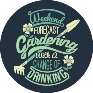 Weekend Forecast Gardening With A Change Of Drinking Sticker