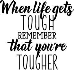 When Life Gets Tough Remember That You Are Tougher Sticker