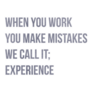 When You Work You Make Mistakes We Call It; Experience Sticker