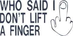 Who Said I Dont Lift A Finger Sticker