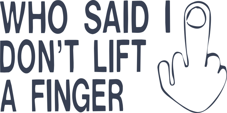 Who Said I Dont Lift A Finger Sticker