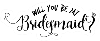 Will You Be My Bridesmaid Calligraphy Sticker