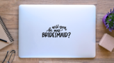 Will You Be My Bridesmaid Transfer Sticker on a Laptop (New) example