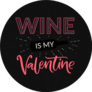 Wine Is My Valentine Funny Sticker