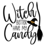 Witch Better Have My Candy Sticker