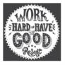 Work Hard to Have Good Results Sticker