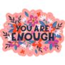 You Are Enough Floral Lettering Sticker