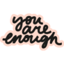 You are Enough Script Font Sticker
