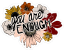 You Are Enough Sticker