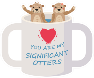 You Are My Significant Otter Sticker