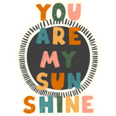 You are My Sunshine Colorful Typography Sticker