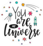 You Are My Universe Space Sticker