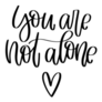 You are Not Along Lettering Heart Sticker