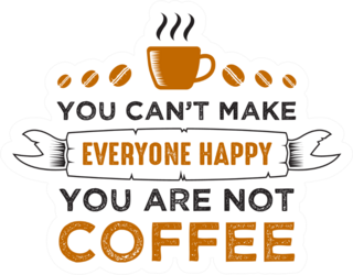 You Are Not Coffee Sticker
