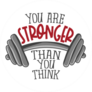 You Are Stronger Than You Think Fitness Motivation Sticker