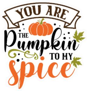 You Are The Pumpkin To My Spice Thanksgiving Sticker