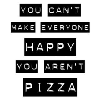 You Cant Make Everyone Happy You Are Not Pizza Sticker