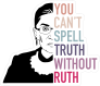 You Cant Spell Truth Without Ruth RBG Sticker