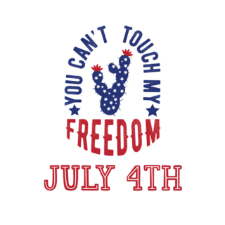 You Cant Touch My Freedom, Cactus 4th Of July Sticker
