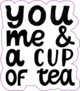 You Me And A Cup Of Tea Lettering Sticker