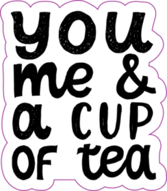 You Me And A Cup Of Tea Lettering Sticker