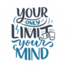 Your Only Limit is Your Mind Sticker