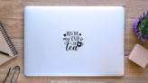 Youre My Cup Of Tea Motivational Slogan Sticker on a Laptop (New) example