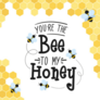 Youre The Bee To My Honey Poster Sticker