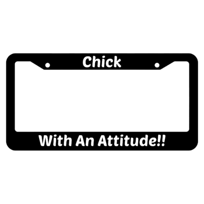 Chick With An Attitude License Plate Frame