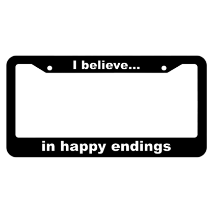 I believe, in happy endings License Plate Frame