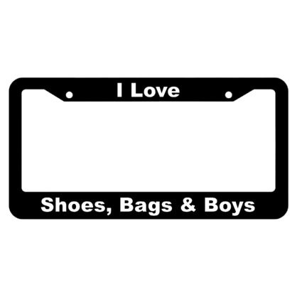 I Love, Shoes, Bags & Boys License Plate Frame