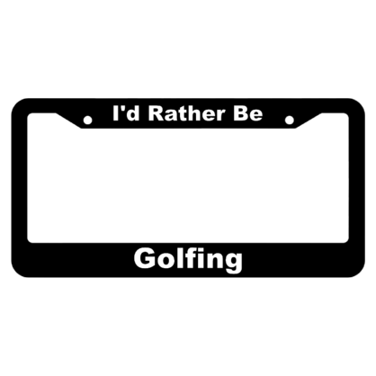 Id Rather Be Golfing License Plate Frame