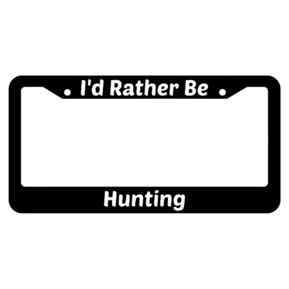 Id Rather Be Hunting License Plate Frame