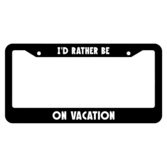 Id Rather Be On Vacation License Plate Frame